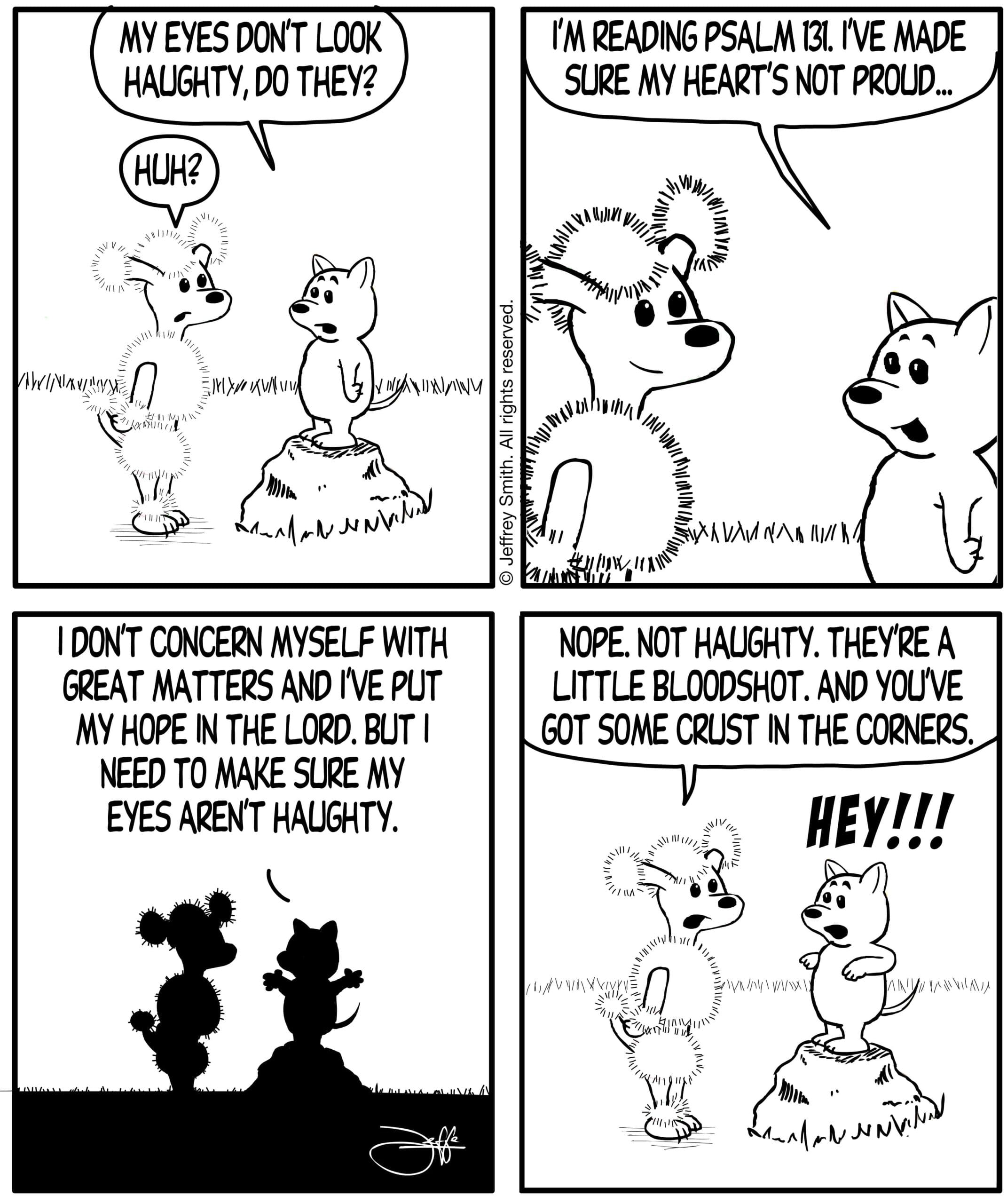 Psalm 131 - Haughty Eyes Psalm 131 - Haughty Eyes