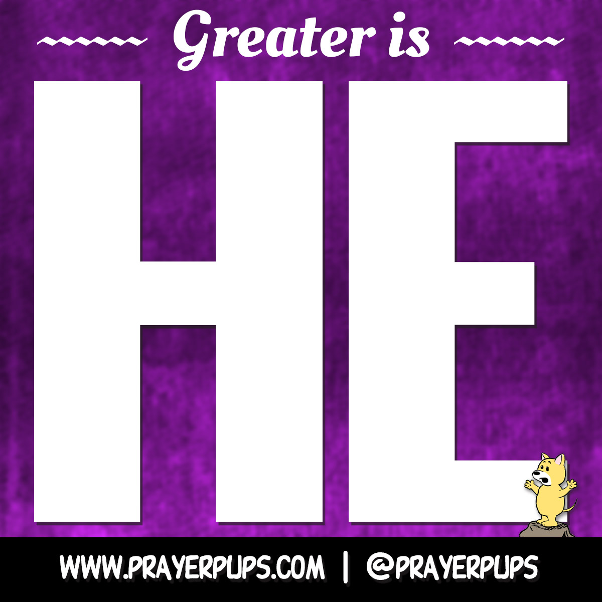 Greater is HE